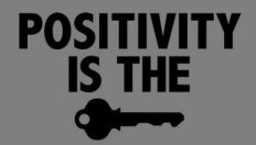 Positive-is-Key